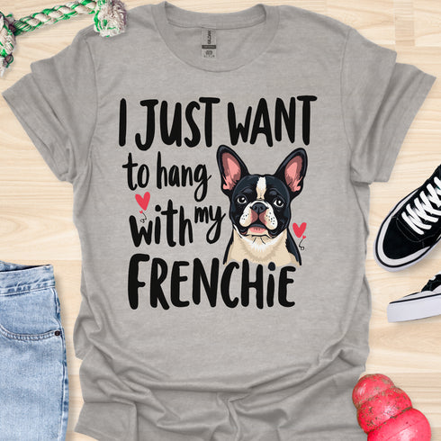 I just want to hang with my frenchie - V4 - Sleepy Frenchie T-Shirt